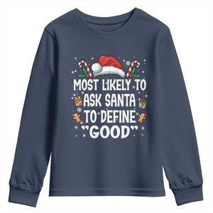 Family Matching Christmas Youth Sweatshirt Most Likely To Ask Santa To Define Good TS10 Navy Print Your Wear