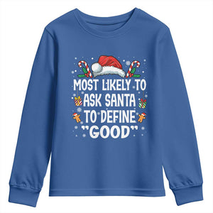 Family Matching Christmas Youth Sweatshirt Most Likely To Ask Santa To Define Good TS10 Royal Blue Print Your Wear