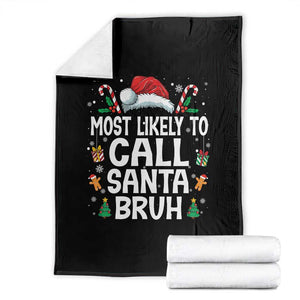 Family Matching Christmas Throw Blanket Most Likely to Call Santa Bruh TS10 Black Print Your Wear
