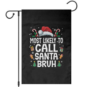 Family Matching Christmas Garden Flag Most Likely to Call Santa Bruh TS10 Black Print Your Wear