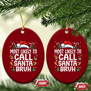 Family Matching Christmas Ceramic Ornament Most Likely to Call Santa Bruh TS10 Print Your Wear