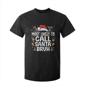 Family Matching Christmas T Shirt For Kid Most Likely to Call Santa Bruh TS10 Black Print Your Wear