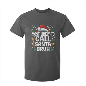 Family Matching Christmas T Shirt For Kid Most Likely to Call Santa Bruh TS10 Dark Heather Print Your Wear