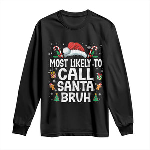 Family Matching Christmas Long Sleeve Shirt Most Likely to Call Santa Bruh TS10 Black Print Your Wear