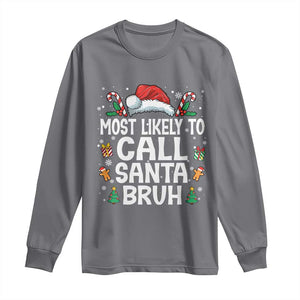 Family Matching Christmas Long Sleeve Shirt Most Likely to Call Santa Bruh TS10 Charcoal Print Your Wear