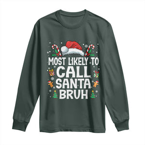Family Matching Christmas Long Sleeve Shirt Most Likely to Call Santa Bruh TS10 Dark Forest Green Print Your Wear
