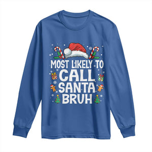 Family Matching Christmas Long Sleeve Shirt Most Likely to Call Santa Bruh TS10 Royal Blue Print Your Wear
