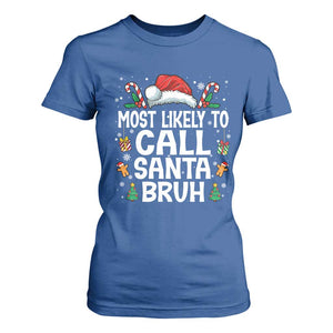 Family Matching Christmas T Shirt For Women Most Likely to Call Santa Bruh TS10 Royal Blue Print Your Wear