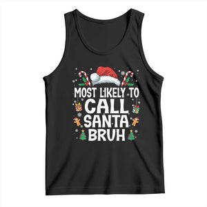 Family Matching Christmas Tank Top Most Likely to Call Santa Bruh TS10 Black Print Your Wear