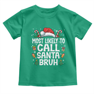 Family Matching Christmas Toddler T Shirt Most Likely to Call Santa Bruh TS10 Irish Green Print Your Wear