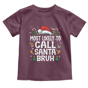 Family Matching Christmas Toddler T Shirt Most Likely to Call Santa Bruh TS10 Maroon Print Your Wear