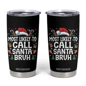 Family Matching Christmas Tumbler Cup Most Likely to Call Santa Bruh TS10 Black Print Your Wear