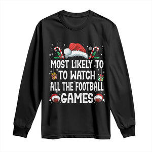 Family Matching Christmas Long Sleeve Shirt Most Likely To Watch All The Football Games TS10 Black Print Your Wear