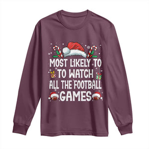 Family Matching Christmas Long Sleeve Shirt Most Likely To Watch All The Football Games TS10 Maroon Print Your Wear
