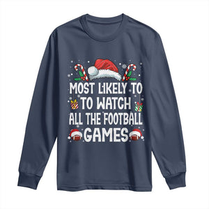 Family Matching Christmas Long Sleeve Shirt Most Likely To Watch All The Football Games TS10 Navy Print Your Wear