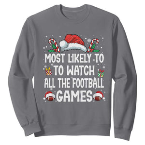 Family Matching Christmas Sweatshirt Most Likely To Watch All The Football Games TS10 Charcoal Print Your Wear