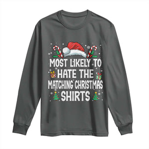 Family Matching Christmas Long Sleeve Shirt Most Likely To Hate Matching Christmas TS10 Dark Heather Print Your Wear