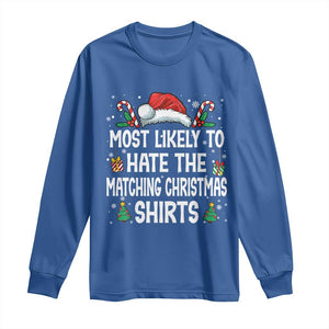 Family Matching Christmas Long Sleeve Shirt Most Likely To Hate Matching Christmas TS10 Royal Blue Print Your Wear