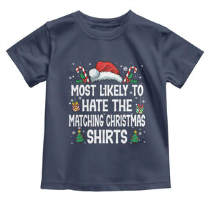 Family Matching Christmas Toddler T Shirt Most Likely To Hate Matching Christmas TS10 Navy Print Your Wear