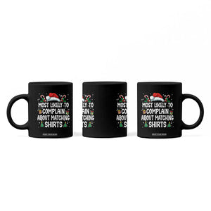 Family Matching Christmas Coffee Mug Funny Most Likely To Complain About Matching Shirts TS10 Print Your Wear