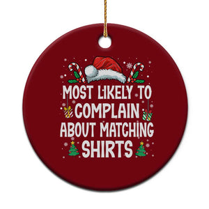 Family Matching Christmas Ceramic Ornament Funny Most Likely To Complain About Matching Shirts TS10 1pc Red Print Your Wear