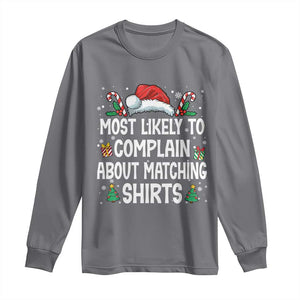Family Matching Christmas Long Sleeve Shirt Funny Most Likely To Complain About Matching Shirts TS10 Charcoal Print Your Wear