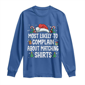Family Matching Christmas Long Sleeve Shirt Funny Most Likely To Complain About Matching Shirts TS10 Royal Blue Print Your Wear