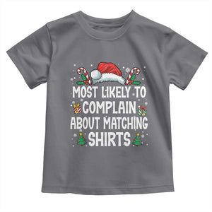 Family Matching Christmas Toddler T Shirt Funny Most Likely To Complain About Matching Shirts TS10 Charcoal Print Your Wear