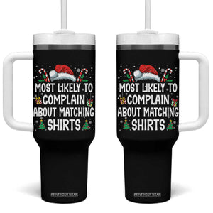 Family Matching Christmas Tumbler With Handle Funny Most Likely To Complain About Matching Shirts TS10 One Size: 40 oz Black Print Your Wear