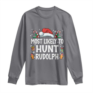 Family Matching Christmas Long Sleeve Shirt Most Likely To Hunt Rudolph TS10 Charcoal Print Your Wear
