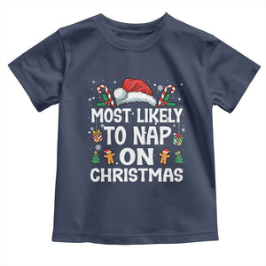 Family Matching Christmas Toddler T Shirt Most Likely To Nap On Xmas TS10 Navy Print Your Wear