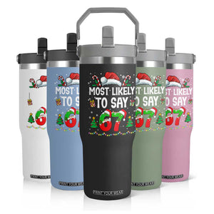67 Christmas Flip Straw Tumbler Most Likely To 6 7 Meme Gen Alpha Slang TS10 Print Your Wear