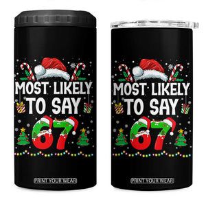 67 Christmas 4 in 1 Can Cooler Tumbler Most Likely To 6 7 Meme Gen Alpha Slang TS10 One Size: 16 oz Black Print Your Wear