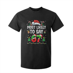 67 Christmas T Shirt For Kid Most Likely To 6 7 Meme Gen Alpha Slang TS10 Black Print Your Wear