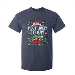 67 Christmas T Shirt For Kid Most Likely To 6 7 Meme Gen Alpha Slang TS10 Navy Print Your Wear
