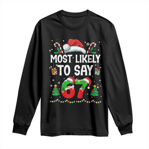 67 Christmas Long Sleeve Shirt Most Likely To 6 7 Meme Gen Alpha Slang TS10 Black Print Your Wear