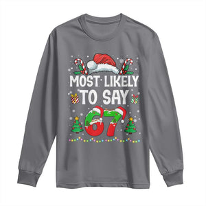67 Christmas Long Sleeve Shirt Most Likely To 6 7 Meme Gen Alpha Slang TS10 Charcoal Print Your Wear