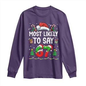 67 Christmas Long Sleeve Shirt Most Likely To 6 7 Meme Gen Alpha Slang TS10 Purple Print Your Wear