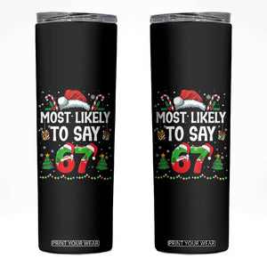 67 Christmas Skinny Tumbler Most Likely To 6 7 Meme Gen Alpha Slang TS10 Black Print Your Wear