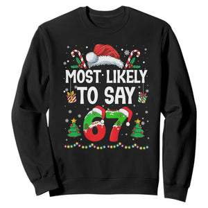 67 Christmas Sweatshirt Most Likely To 6 7 Meme Gen Alpha Slang TS10 Black Print Your Wear