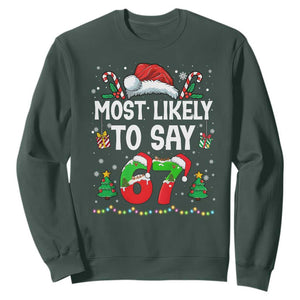 67 Christmas Sweatshirt Most Likely To 6 7 Meme Gen Alpha Slang TS10 Dark Forest Green Print Your Wear