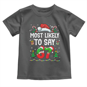 67 Christmas Toddler T Shirt Most Likely To 6 7 Meme Gen Alpha Slang TS10 Dark Heather Print Your Wear