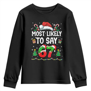 67 Christmas Youth Sweatshirt Most Likely To 6 7 Meme Gen Alpha Slang TS10 Black Print Your Wear