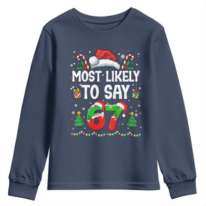 67 Christmas Youth Sweatshirt Most Likely To 6 7 Meme Gen Alpha Slang TS10 Navy Print Your Wear