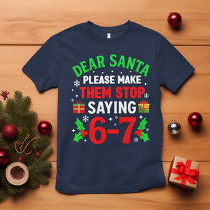 Funny Christmas 67 T Shirt Dear Santa Make Them Stop Saying 67 Christmas Teacher Mom Dad TS10 Navy Print Your Wear