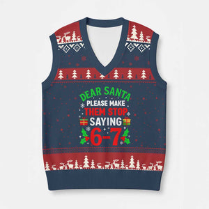 Funny Xmas 67 V-Neck Knit Sweater Vest Dear Santa Make Them Stop Saying 67 Christmas Teacher Mom Dad TS10 Navy Red Print Your Wear