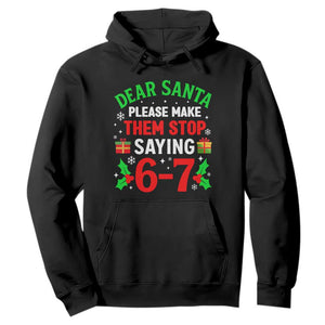 Funny Christmas 67 Hoodie Dear Santa Make Them Stop Saying 67 Christmas Teacher Mom Dad TS10 Black Print Your Wear
