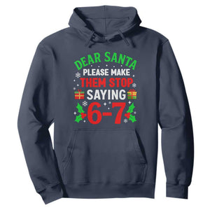 Funny Christmas 67 Hoodie Dear Santa Make Them Stop Saying 67 Christmas Teacher Mom Dad TS10 Navy Print Your Wear
