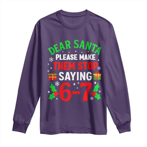 Funny Christmas 67 Long Sleeve Shirt Dear Santa Make Them Stop Saying 67 Christmas Teacher Mom Dad TS10 Purple Print Your Wear