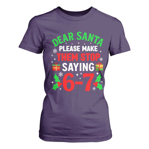 Funny Christmas 67 T Shirt For Women Dear Santa Make Them Stop Saying 67 Christmas Teacher Mom Dad TS10 Purple Print Your Wear